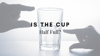 Is the Cup Half Full?