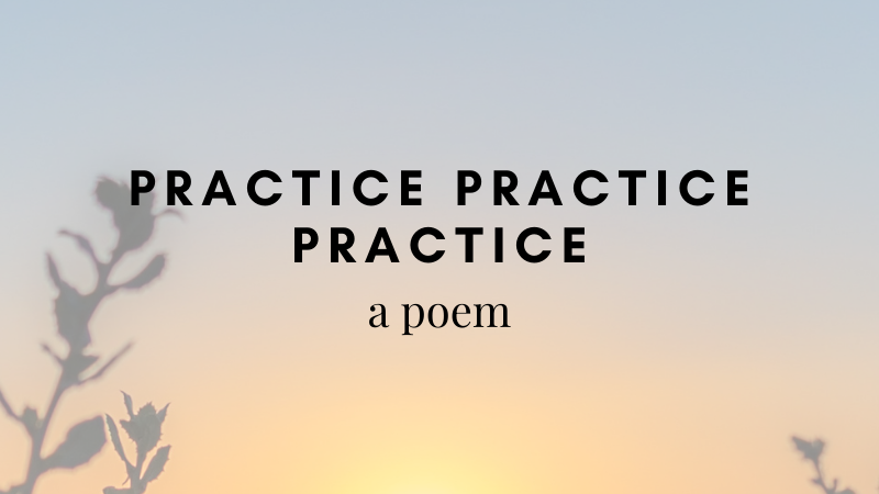 Practice Practice Practice