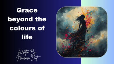 Grace Beyond the Colours of Life.