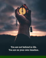 You Are Not Behind in Life. You Are Early in Becoming Who You Are