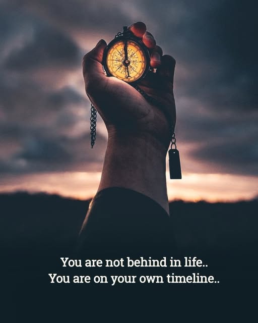 You Are Not Behind in Life. You Are Early in Becoming Who You Are
