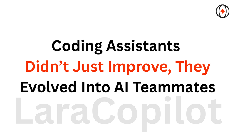 Coding Assistants Didn’t Just Improve, They Evolved Into AI Teammates