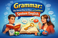 “Grammar: The Secret Key to Clear and Confident Spoken English”