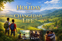 THE HOLIDAY THAT CHANGED MY LIFE 