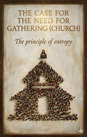 THE CASE FOR THE NEED FOR GATHERING (CHURCH)

