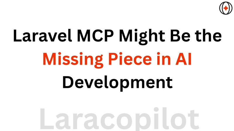 Laravel MCP Might Be the Missing Piece in AI Development