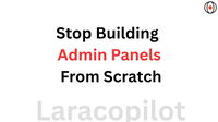 Stop Building Admin Panels From Scratch