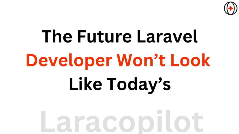 The Future Laravel Developer Won’t Look Like Today’s