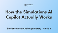 How the Simulations AI Copilot Actually Works