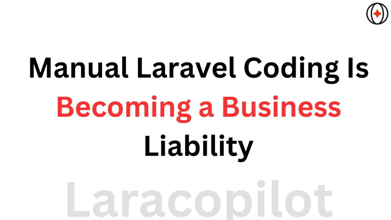 Manual Laravel Coding Is Becoming a Business Liability