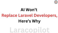 AI Won’t Replace Laravel Developers → Here’s Why