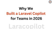 Why We Built a Laravel Copilot for Teams in 2026