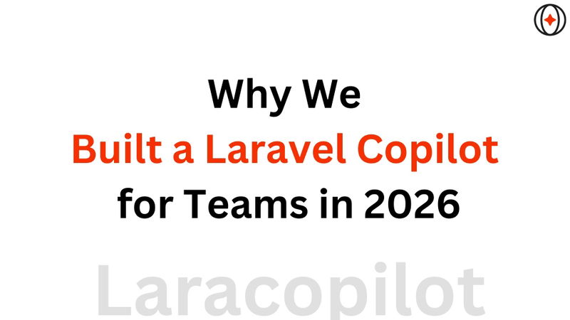 Why We Built a Laravel Copilot for Teams in 2026