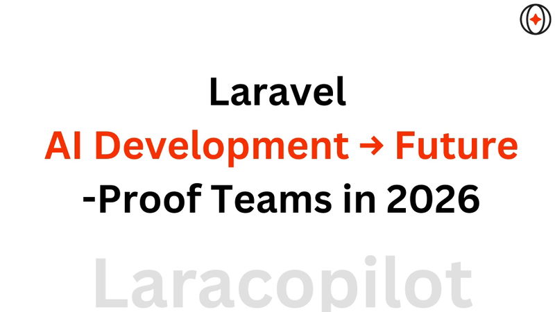 Laravel AI Development → Future-Proof Teams in 2026