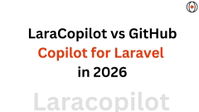 LaraCopilot vs GitHub Copilot for Laravel in 2026
