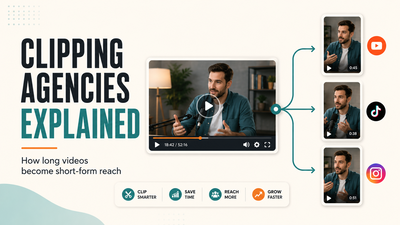 Clipping Agencies Explained: How Long Videos Become Short-Form Reach