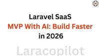 Laravel SaaS MVP With AI: Build Faster in 2026