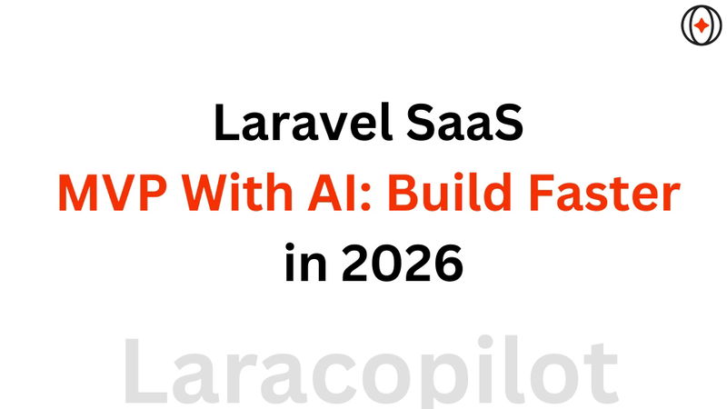 Laravel SaaS MVP With AI: Build Faster in 2026