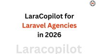 LaraCopilot for Laravel Agencies in 2026