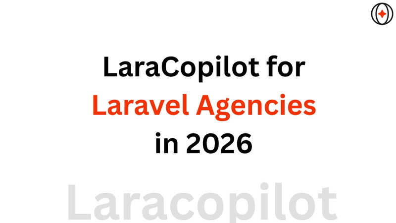 LaraCopilot for Laravel Agencies in 2026