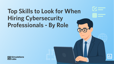 Top Skills to Look for When Hiring Cybersecurity Professionals - By Role