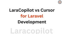 LaraCopilot vs Cursor for Laravel Development