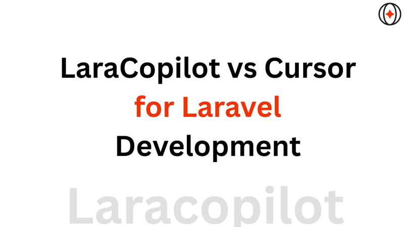 LaraCopilot vs Cursor for Laravel Development