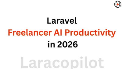 Laravel Freelancer AI Productivity in 2026