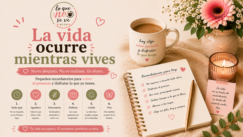 La vida ocurre mientras vives