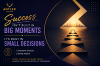 Success Isn't Built in Big Moments, It's Built in Small Decisions 