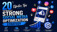 20 Effective Tips to Build a Strong Social Media Optimization Strategy