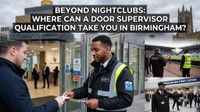 Beyond Nightclubs: Where Can a Door Supervisor Qualification Take You in Birmingham?