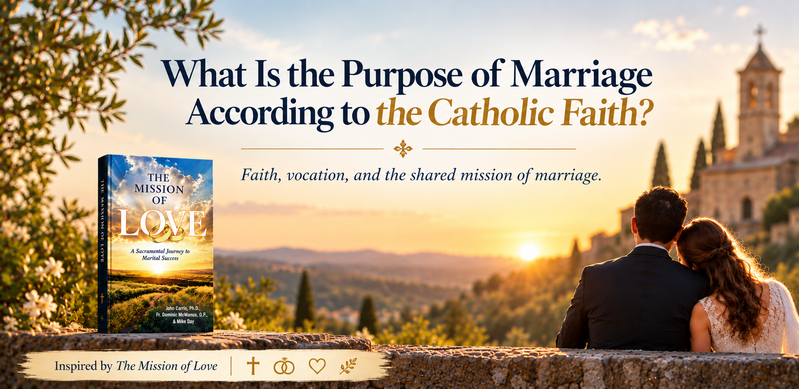 What Is the Purpose of Marriage According to the Catholic Faith?
