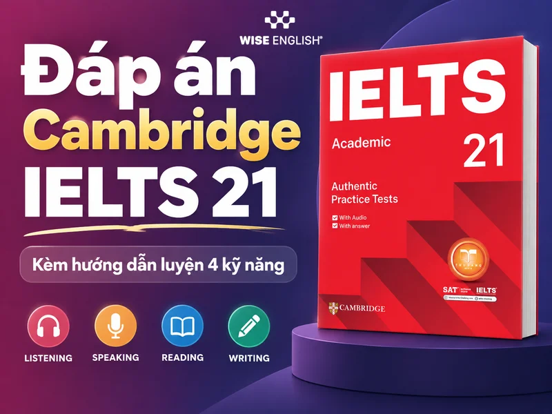 Đáp án Cambridge IELTS 21 – Hướng dẫn tra đáp án và luyện 4 kỹ năng