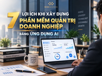 7 Lợi Ích Khi Xây Dựng Phần Mềm Quản Trị Doanh Nghiệp Bằng Ứng Dụng AI